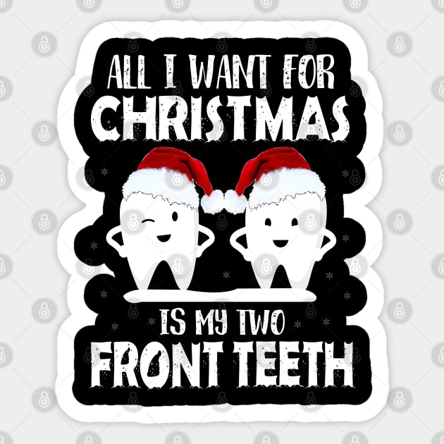 ALL I WANT FOR CHRISTMAS IS TWO FRONT TEETH Sticker by CoolTees